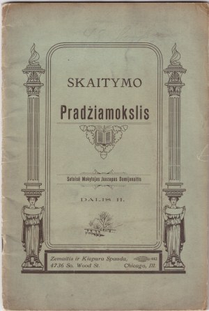 Grundschule für Litauer in den USA, 1916, Lesen für Anfänger. Teil II wurde vom Lehrer Juozapas Damijonaitis (Damijo- naitis, Juozas, 1871-1926) repariert.