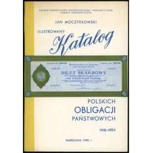 Moczydłowski Jan - Ilustrowany Katalog Polskich Obligacji Państwowych 1918-1959, katalog wydany przez PTAiN, Warszawa 19...