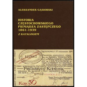 Gąsiorowski Aleksander - Historia częstochowskiego pieniądza zastępczego 1861-1939 z katalogiem, Częstochowa 1995, ISBN ...