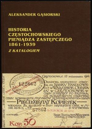 Gąsiorowski Aleksander - Historia częstochowskiego pieniądza zastępczego 1861-1939 z katalogiem, Częstochowa 1995, ISBN ...