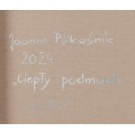 Joanna Półkośnik (ur. 1981), Ciepły podmuch wiatru, 2024