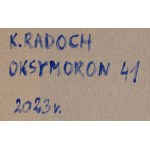 Karolina Radoch (ur. 1989, Ryn), Oksymoron 41, 2023