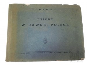 Warszawa, 1901 r. - Jan Matejko, “Ubiory w Dawnej Polsce”, Wyd. Zakład Fotochemigraficzny B. Wierzbickiego i S-ka