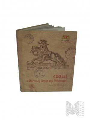 Gdańsk, 2004 r. - 400 lat Gdańskiej Ordynacji Pocztowej : Katalog Wystawy Filatelistycznej 24-29 maja 2004 - Red. Edward Hadaś, Bernard Jesionowski, Wyd. Polski Związek Filatelistów