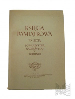 PRL, Toruń, 1952 r. - Księga Pamiątkowa 75-lecia Towarzystwa Naukowego w Toruniu, Wyd. Towarzystwo Naukowe