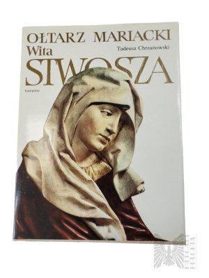 Książka Tadeusz Chrzanowski, “Ołtarz Mariacki Wita Stwosza”, Warszawa : Interpress, 1985 r.