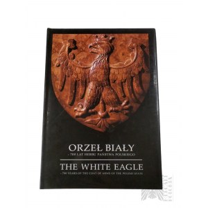 Book White Eagle : 700 years of the coat of arms of the Polish State = White Eagle : 700 years of the coat of arms of the Polish State : Exhibition Royal Castle in Warsaw 26 June - 15 October 1995, compiled by. Przemysław Mrozowski, Warsaw : Arx Regia, 