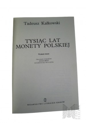 Kraków, 1981 r. - Książka Tadeusz Kałkowski, “Tysiąc Lat Monety Polskiej”, Wyd. III, Wydawnictwo Literackie
