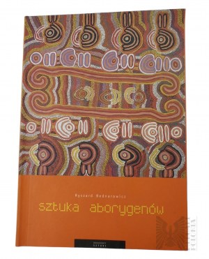 Książka Ryszard Bednarowicz, “Sztuka Aborygenów”, Poznań, Galeriar 2004 r.