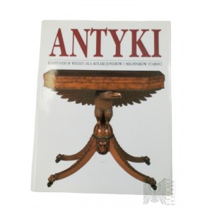 Książka “Antyki : Kompendium Wiedzy dla Kolekcjonerów i Miłośników Staroci”, red. Huon Mallalieu, Warszawa : Muza, 1995. r.