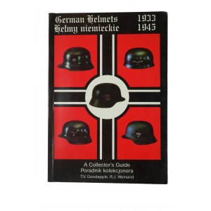 Hełmy niemieckie 1933 - 1945 / German helmets A collector's guide / Poradnik kolekcjonera - Goodapple T.V., Weinand R.J.