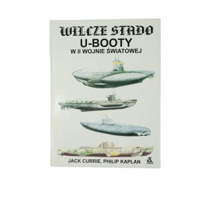 Wilcze stado U-booty w II wojnie światowej - Jack Currie, Philip Kaplan, 1998r.