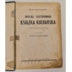 MOŁOCHOWIEC Helena - WIELKA ILUSTROWANA KSIĄŻKA KUCHARSKA Wyd. 1929