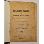 NIEWIAROWSKA Florentyna and MALECKA Wanda - KUCHARKA POLSKA CZYLI SZKOŁA GOTOTOWANIA TANICH, SMACZNYCH I ZDRODOWY OBIADÓW Volume I-II in one volume.