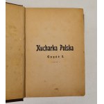NIEWIAROWSKA Florentyna and MALECKA Wanda - KUCHARKA POLSKA CZYLI SZKOŁA GOTOTOWANIA TANICH, SMACZNYCH I ZDRODOWY OBIADÓW Volume I-II in one volume.