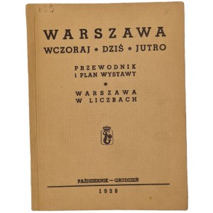 WARSZAWA. WCZORAJ, DZIŚ, JUTRO. Przewodnik po wystawie. Wyd. 1938