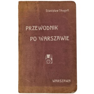 THUGUTT Stanisław - PRZEWODNIK PO WARSZAWIE z planem miasta