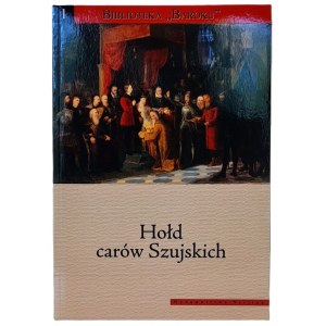Chrościcki J.A., Nagielski M. [red.] - Hołd carów Szujskich ILUSTRACJE