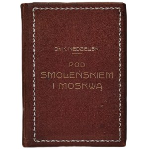 Niedzielski Kazimierz - Pod Smoleńskiem i Moskwą Wyd. 1911