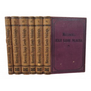 MORAWSKI Teodor - DZIEJE NARODU POLSKIEGO Tomy I-VI (komplet) Wyd. 1875-1877