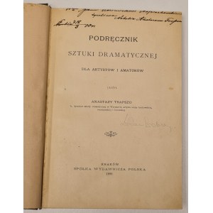 Trapszo Anastazy - Podręcznik sztuki dramatycznej dla artystów i amatorów. Kraków 1899