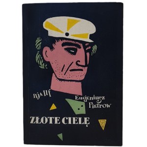 ILF ILJA ; PIETROW EUGENIUSZ - Złote cielę. Warszawa 1958