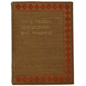 Nixon Waterman - Jaką młoda dziewczyna być powinna; Warszawa [1912]
