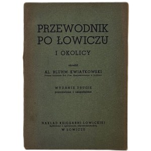 Bluhm-Kwiatkowski Aleksander - Przewodnik po Łowiczu i okolicy skreślił... Wyd. 2 poprawione i uzupełnione. Łowicz: nakł. Księgarni Łowickiej, [wg BN 1938]