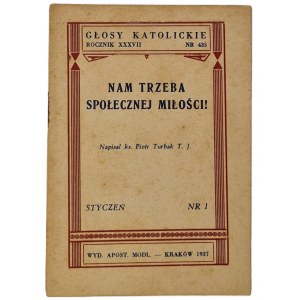 Turbak Piotr- Rocznik XXXVII. Głosy Katolickie Nr. 435 Nam trzeba społecznej miłości!, Kraków 19377