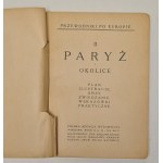 Paryż i okolice Przewodniki po Europie Seria Podróżnik Polski z mapą Plan, ilustracje, opisy, zwiedzanie, wskazówki praktyczne, Warszawa [b.r].