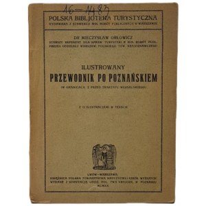 Orłowicz Mieczysław - Ilustrowany przewodnik po Poznańskiem. (W granicach z przed traktatu wersalskiego). Lwów-Warszawa 1920,