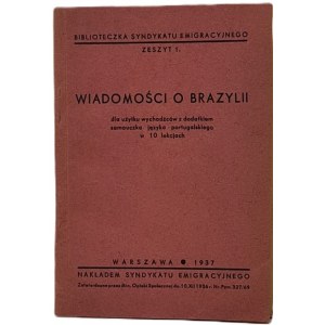 Wiadomości o Brazylii dla użytku wychodźców z dodatkiem samouczka języka portugalskiego w 10 lekcjach. Warszawa 1937