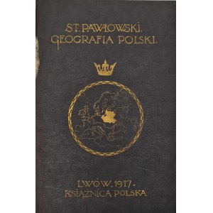 Pawłowski Stanisław - Geografia Polski. Lwów, 1917.