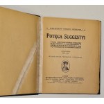 D.J. - Potęga suggestji Wykład o mocy woli ludzkiej i wskazówki do jej wykonania w życiu codziennem z licznymi przykładami i dowodami z dzieł najwybitniejszych psychologów i badaczy ., Lwów [b.r]