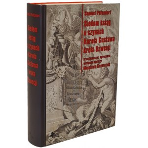 Pufendorf Samuel - Siedem ksiąg o czynach Karola Gustawa króla Szwecji. Przetłumaczył, opracował, wstępem opatrzył Wojciech Krawczuk. Warszawa 2013.