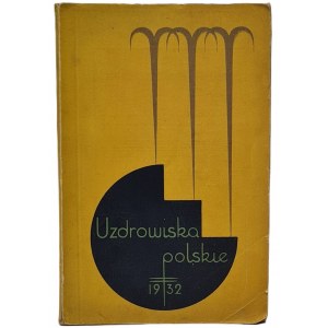 Uzdrowiska polskie. Przewodnik. Przewodnik po uzdrowiskach zrzeszonych w Związku Uzdrowisk Polskich. Warszawa 1932.