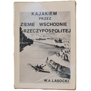 Lasocki Wiesław Kajakiem przez Ziemie Wschodnie Rzeczypospolitej, Londyn 1978.