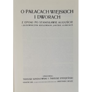 SZYDŁOWSKI T., STRYJEŃSKI T. - O PAŁACACH WIEJSKICH I DWORACH z epoki po Stanisławie Auguście ILUSTRACJE