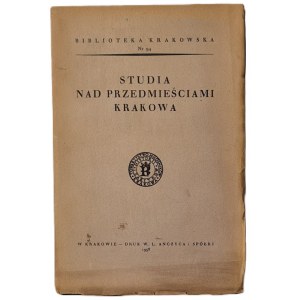Studia nad przedmieściami Krakowa. Kraków 1938.