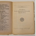 Studia nad przedmieściami Krakowa. Kraków 1938.
