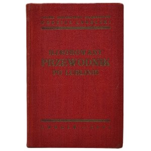 Ilustrowany przewodnik po Lublinie. Lublin 1931