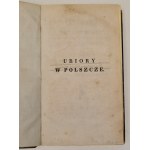 Gołębiowski Łukasz - Ubiory w Polszcze od najdawniejszych czasów aż do chwil obecnych sposobem dykcyonarza ułożone i opisane [...]. Warszawa 1830.