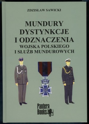Sawicki Zdzisław - Mundury dystynkcje i odznaczenia Wojska Polskiego i służb mundurowych, Warsaw 2008, ISBN 9788320434...