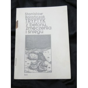 Triptych of concrete, fatigue and snow / Stanislaw Barańczak ; ill. Wojciech Wołyński second circulation