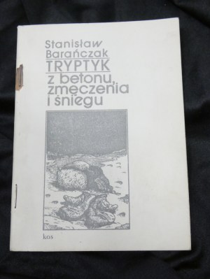 Tryptyk z betonu, zmęczenia i śniegu / Stanisław Barańczak ; il. Wojciech Wołyński drugi obieg