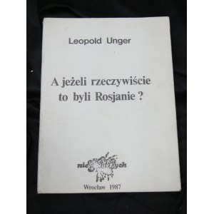 What if it was really the Russians? Leopold Unger second circulation Wroclaw : Oficyna Niepokornych ; [Warsaw] : CDN, 1987.