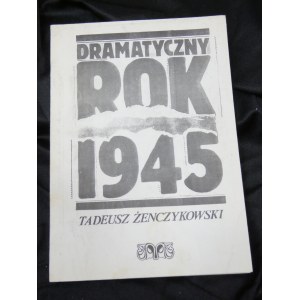 Dramatyczny rok 1945 Tadeusz Żenczykowski Gdańsk Oficyna Wydawnicza 1988 drugi obieg