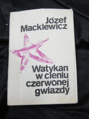 Watykan w cieniu czerwonej gwiazdy / Jozef Mackiewicz Publishing Clubs of Workers' Thoughts Baza, 1987 deuxième tirage