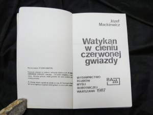 Watykan w cieniu czerwonej gwiazdy / Józef Mackiewicz Wydawnictwo Klubów Myśli Robotniczej Baza, 1987 drugi obieg