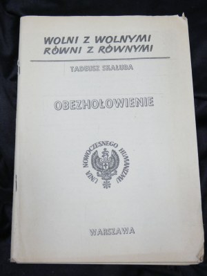Obezhołowienie Tadeusz Skałuba drugi obieg Kraków : Wydawnictwo Krzyża Nowohuckiego, 1981.